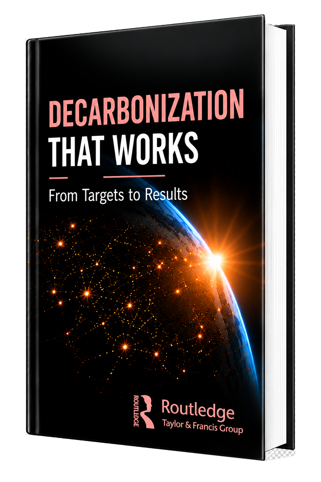 Decarbonization That Works: From Targets to Results, by Mike Dieterich, published by Routledge